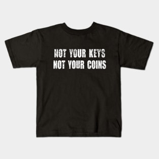 Not your keys Not your coins Kids T-Shirt